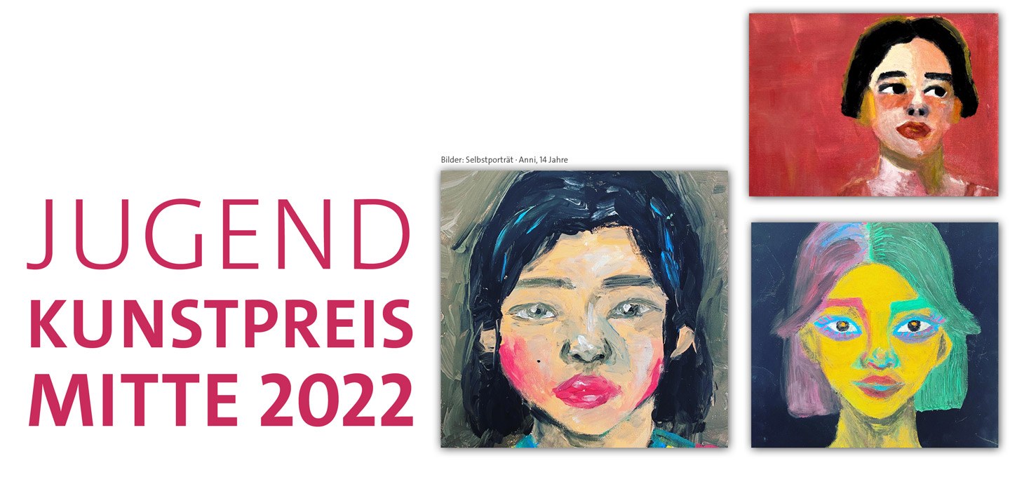 Ausstellung zum Jugendkunstpreis Mitte 2022 Ausstellung zum Jugendkunstpreis Mitte 2022